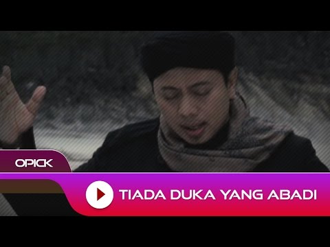 Opick - Tiada Duka Yang Abadi | Official Video