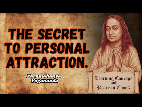 HOW TO ACTIVATE YOUR PERSONAL MAGNETISM TO ATTRACT OPPORTUNITIES / PARAMAHANSA YOGANANDA