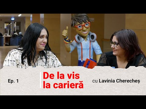 De la vis la cariera – episodul 1 – mentor Lavinia Chereches