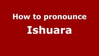 How to pronounce Ishuara