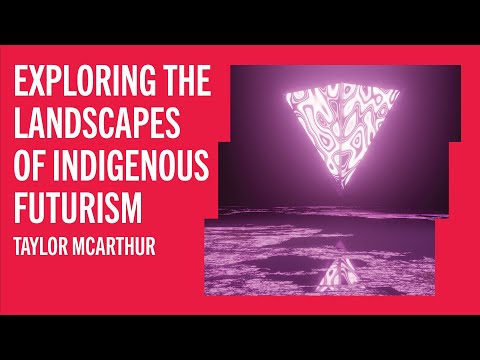 Exploring the Landscapes of Indigenous Futurisms with Taylor McArthur