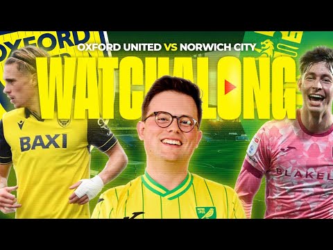 Oxford United 0-3 Norwich City | Live Reaction & Highlights