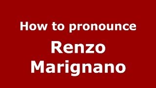 How to pronounce Renzo Marignano