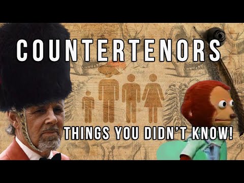 Countertenors - Things you didn't know!