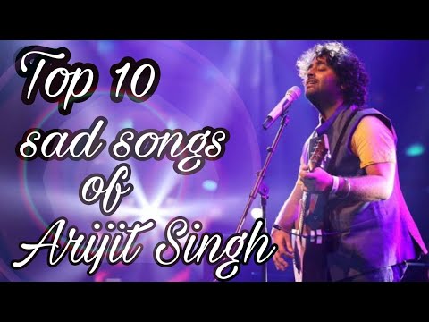 Top 10 sad songs of Arijit Singh | MUSICAL WORLD | Heart touching songs of Arijit Singh💘💓💗💔💯