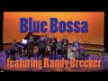 LIVE! Blue Bossa feat. Randy Brecker