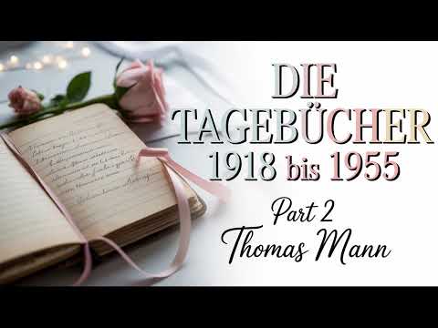 Die Tagebücher 1918 bis 1955 teil2 von Thomas Mann | Biografie | Vollständiges Hörbuch