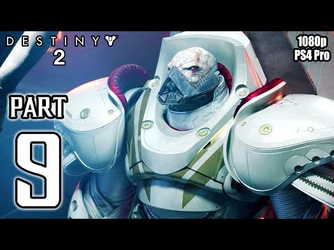 DESTINY 2 Walkthrough PART 9 Story Campaign (PS4 Pro) No Commentary Gameplay @ 1080p HD ✔
