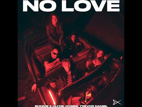 BONNIE X CLYDE, DVBBS, Trevor Daniel - No Love