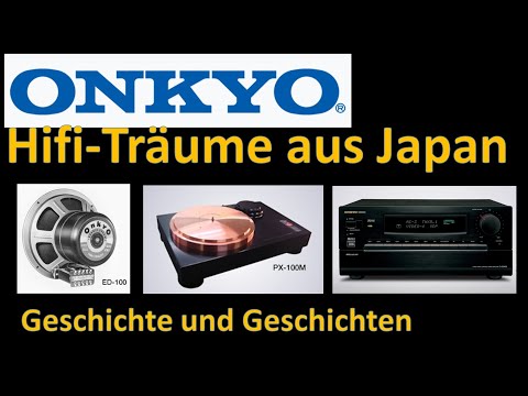 ONKYO:  Hifi-Träume aus Japan - Geschichte und Geschichten
