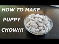 How To Make Puppy Chow