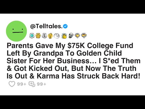 Parents Gave My $75K College Fund Left By Grandpa To Golden Child Sister For Her Business…