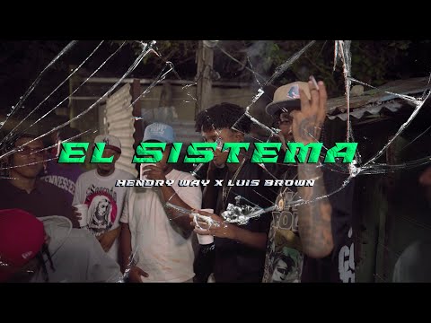 Hendry way X Luis Brown - El Sistema ( Video Oficial )