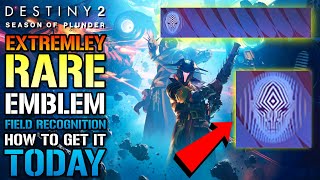 Destiny 2: Field Recognition! Very Rare Emblem! How To Get It TODAY For FREE! (Season Of Plunder)