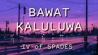 BAWAT KALULUWA - IV of SPADES ♠(LYRICS)