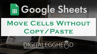 Google Sheets Tips - Quickly Move Cell Ranges