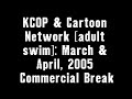 KCOP Cartoon Network Adult Swim March April 2005 Commercial Break