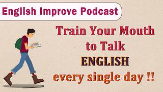 Train Your Mouth to Talk English || Improve Spoken English || Speak Fluently English