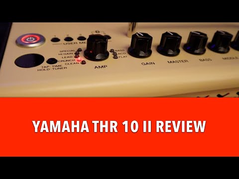 Yamaha THR 10 II Review - Hardware and software overview, and raw playing examples