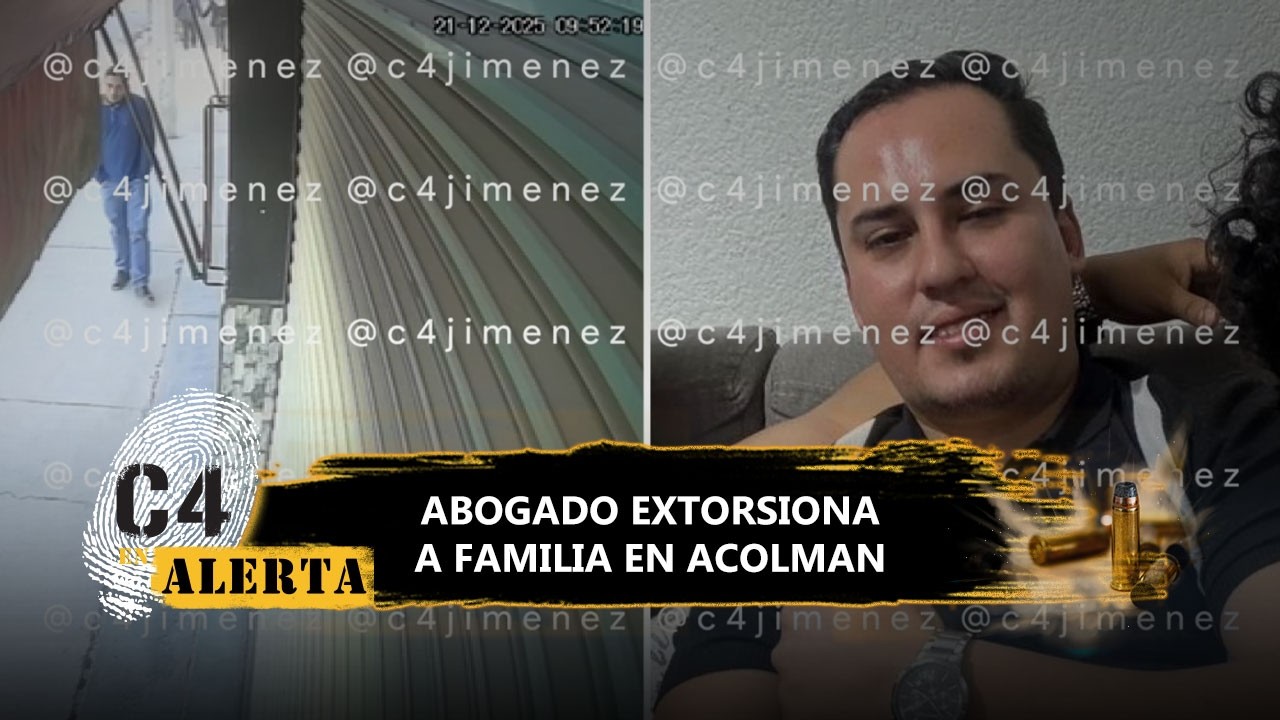 Miguel 'N', abogado, finge ser integrante del CJNG para extorsionar a familia en Acolman; así opera