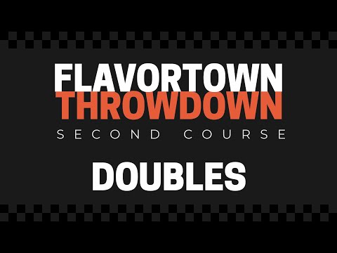Flavortown Throwdown: Second Course - Doubles - Stream Archive