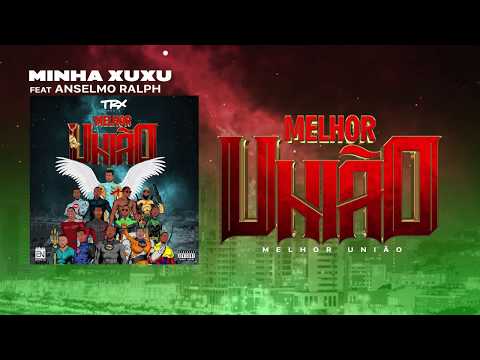 07. TRX Music - Minha Xuxu (Ft. Anselmo Ralph) - Vídeo-letra