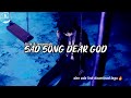 SAD SONG DEAR GOD SLOW | lirik & terjemah