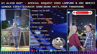 Download lagu DJ ALVIN KHO™ - SPESIAL REQUEST KOKO LAMPUNG & UNI NDRIII mp3 Download lagu DJ ALVIN KHO™ - SPESIAL REQUEST KOKO LAMPUNG & UNI NDRIII mp3