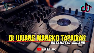 Download lagu DJ DI UJUANG MANGKO TAPADIAH - MINANG BREAKBEAT TERBARU [ MF REMIX ] mp3