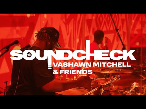VaShawn Mitchell & Friends Presents: Soundcheck Sessions