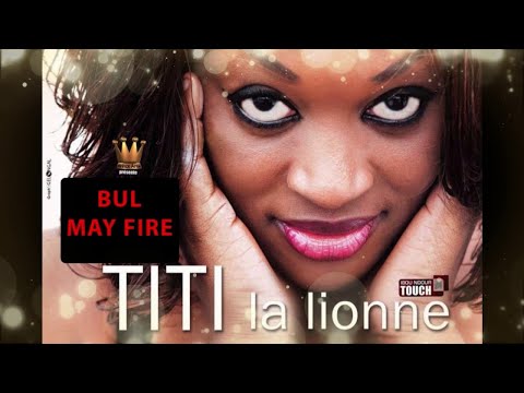TITI -- BUL MAY FIRE