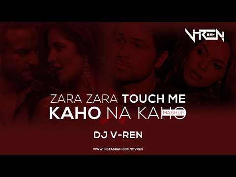 DJ V-REN - Zara Zara Touch Me X Kaho Na Kaho (Mashup) | New Mashup 2023
