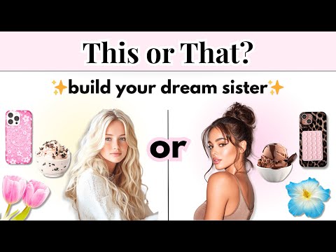 Ceci ou cela ? Crée ta sœur de rêve 🌷✨