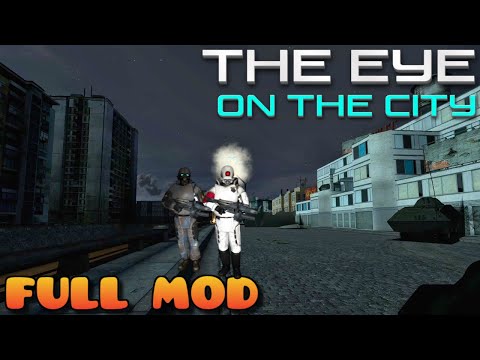 HALF LIFE 2 EYE ON THE CITY | Full Mod Walkthrough | No Commentary