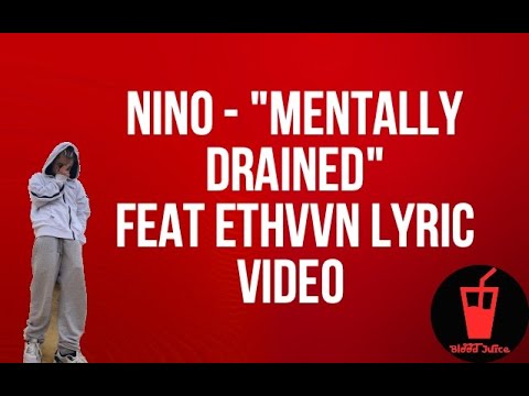 Niño - "Mentally Drained" feat: Ethvvn - Lyric Video - BloodJuice
