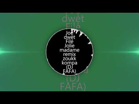 Joé Dwèt Filé Jolie madame remix zoukk kompa DJ FAFA