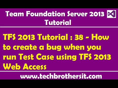 TFS 2013 Tutorial : 38 - How to create a bug when you run Test Case using TFS 2013 Web Access