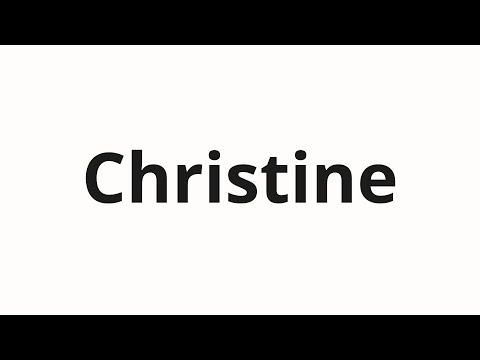How to pronounce Christine