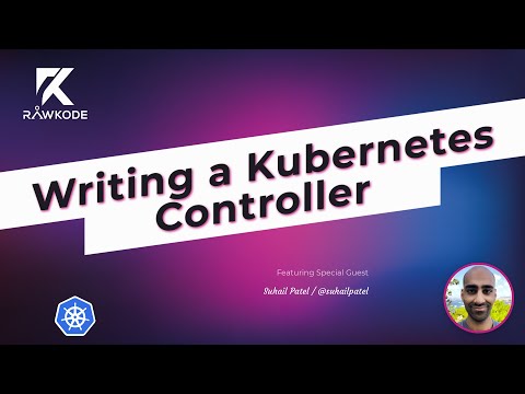 Writing a Kubernetes Controller | Rawkode Live