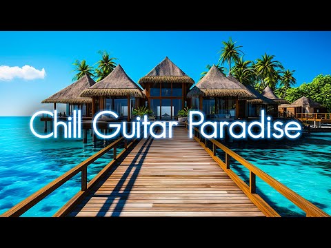 Chill Guitar Paradise | Smooth Jazz-Inspired Chillhop Compilation | Ultimate Summer Vibes and Mood