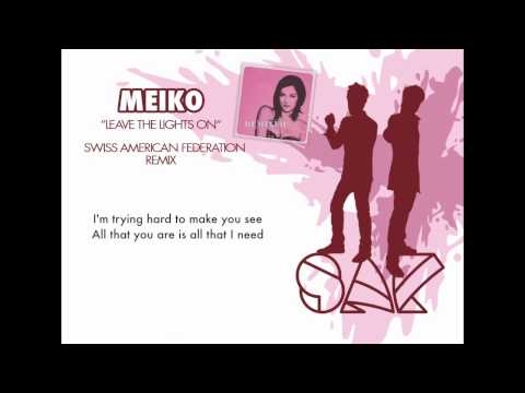 MEIKO - Leave The Lights On (Swiss American Federation Feel Good Remix) (Lyric Video)