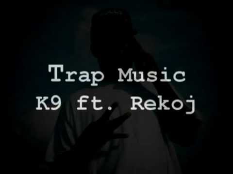 Trap Music - K9 Ft. Rekoj