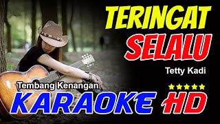 Download lagu TERINGAT SELALU KARAOKE Tetty Kadi Audio Joss mp3
