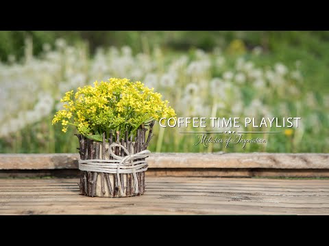 [Coffee Time Playlist] Morning Relaxing Music - Positive Feelings and Energy