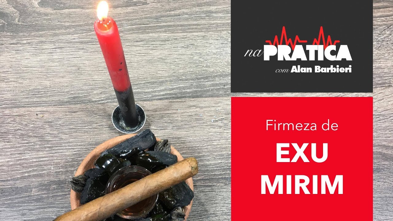 Na Prática | FIRMEZA DE EXU MIRIM