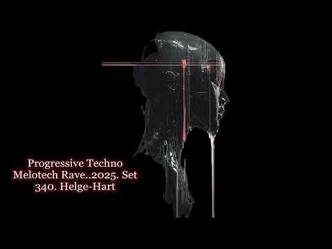Progressive Techno Melotech Rave  2025  Set 340  Helge Hart
