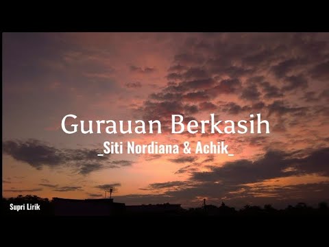 Gurauan Berkasih - Siti Nordiana Feat Achik [ Lirik ]