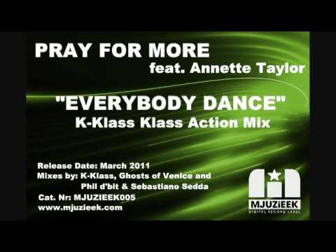 Pray for More feat. Annette Taylor - Everybody Dance (K-Klass Klass Action Mix)