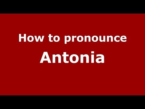 How to pronounce Antonia (Italian/Italy)  - PronounceNames.com