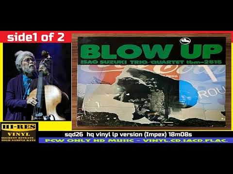 Isao Suzuki Trio Quartet - Blow Up  side1 of 2  -sqd26  hq vinyl lp version Impex 18m08s